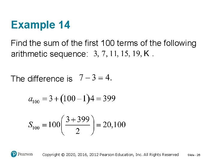 Example 14 Find the sum of the first 100 terms of the following arithmetic
