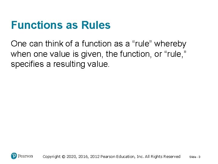 Functions as Rules One can think of a function as a “rule” whereby when