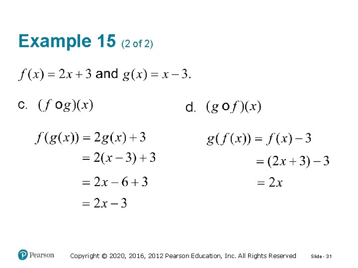 Example 15 (2 of 2) c. d. Copyright © 2020, 2016, 2012 Pearson Education,