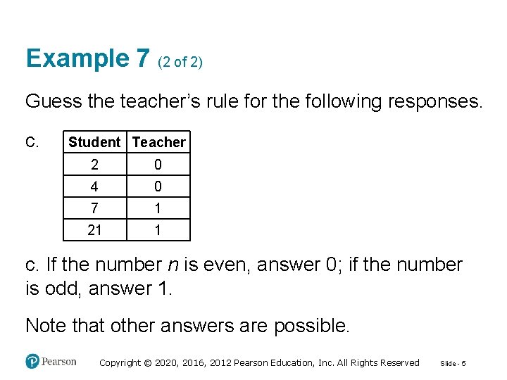 Example 7 (2 of 2) Guess the teacher’s rule for the following responses. c.