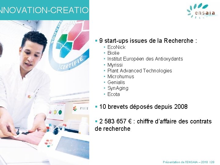 NNOVATION-CREATION § 9 start-ups issues de la Recherche : • • • Eco. Nick