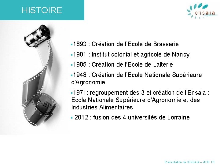HISTOIRE § 1893 : Création de l’Ecole de Brasserie § 1901 : Institut colonial