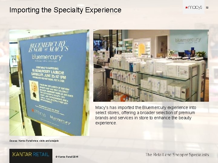 Importing the Specialty Experience Macy’s has imported the Bluemercury experience into select stores, offering
