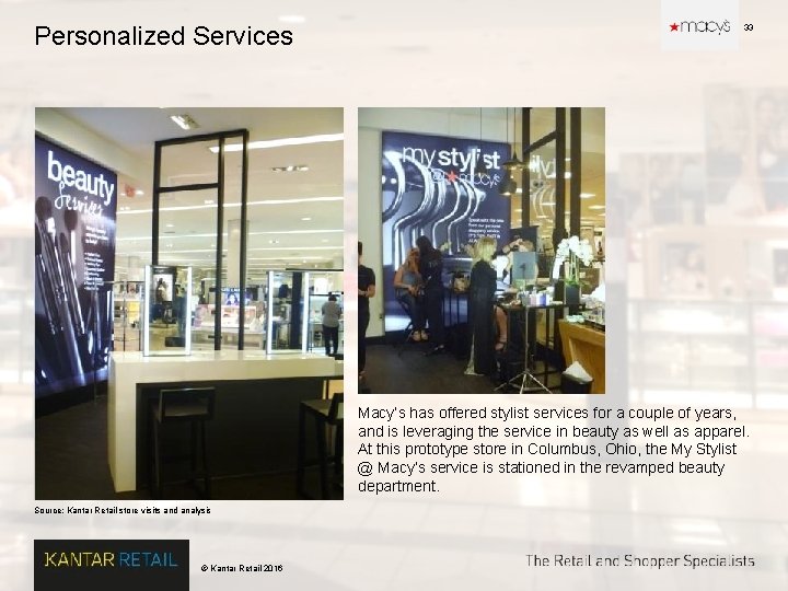 Personalized Services 33 Macy’s has offered stylist services for a couple of years, and