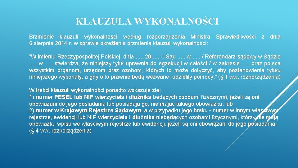 KLAUZULA WYKONALNOŚCI Brzmienie klauzuli wykonalności według rozporządzenia Ministra 6 sierpnia 2014 r. w sprawie