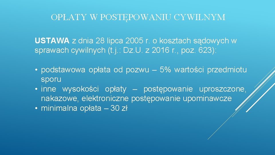 OPŁATY W POSTĘPOWANIU CYWILNYM USTAWA z dnia 28 lipca 2005 r. o kosztach sądowych