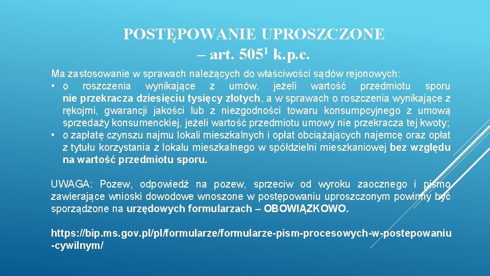 POSTĘPOWANIE UPROSZCZONE – art. 5051 k. p. c. Ma zastosowanie w sprawach należących do