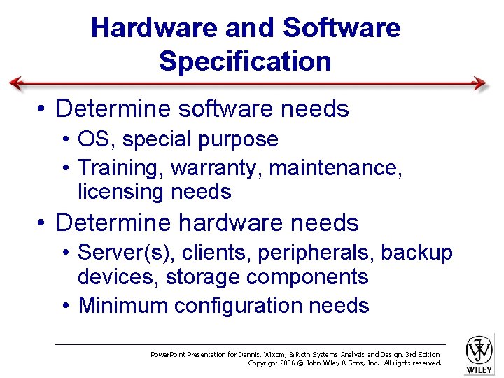 Hardware and Software Specification • Determine software needs • OS, special purpose • Training,