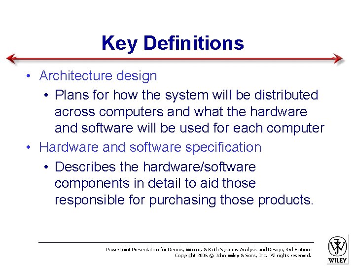 Key Definitions • Architecture design • Plans for how the system will be distributed