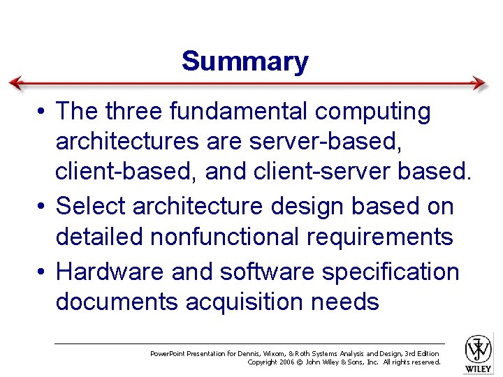 Summary • The three fundamental computing architectures are server-based, client-based, and client-server based. •