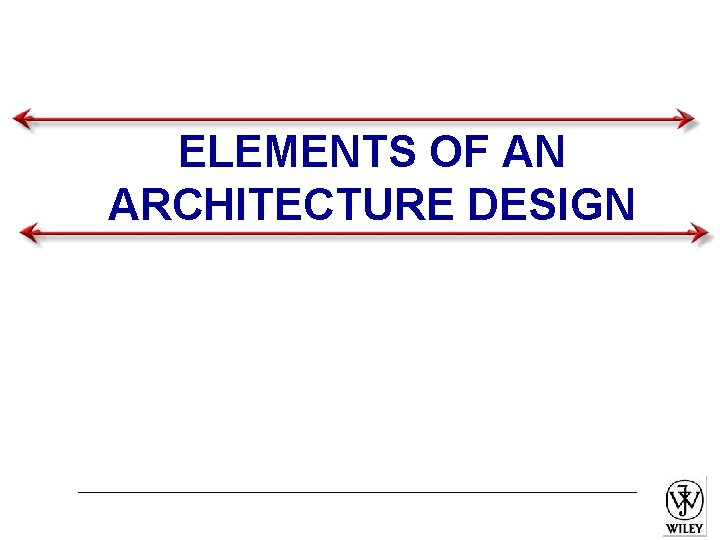 ELEMENTS OF AN ARCHITECTURE DESIGN 