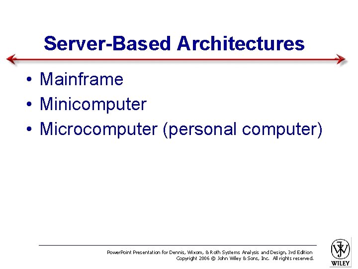 Server-Based Architectures • Mainframe • Minicomputer • Microcomputer (personal computer) Power. Point Presentation for