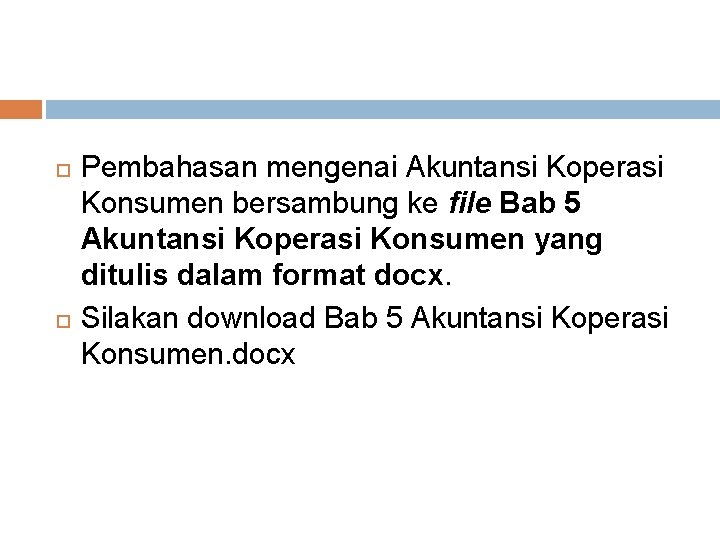 Pembahasan mengenai Akuntansi Koperasi Konsumen bersambung ke file Bab 5 Akuntansi Koperasi Konsumen yang