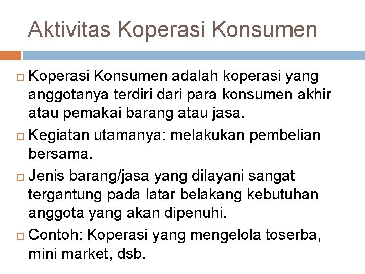 Aktivitas Koperasi Konsumen adalah koperasi yang anggotanya terdiri dari para konsumen akhir atau pemakai