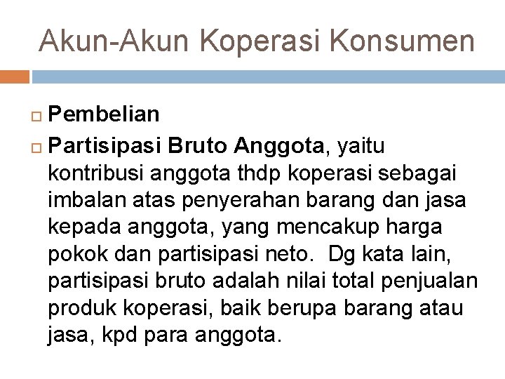 Akun-Akun Koperasi Konsumen Pembelian Partisipasi Bruto Anggota, yaitu kontribusi anggota thdp koperasi sebagai imbalan