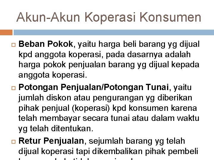 Akun-Akun Koperasi Konsumen Beban Pokok, yaitu harga beli barang yg dijual kpd anggota koperasi,