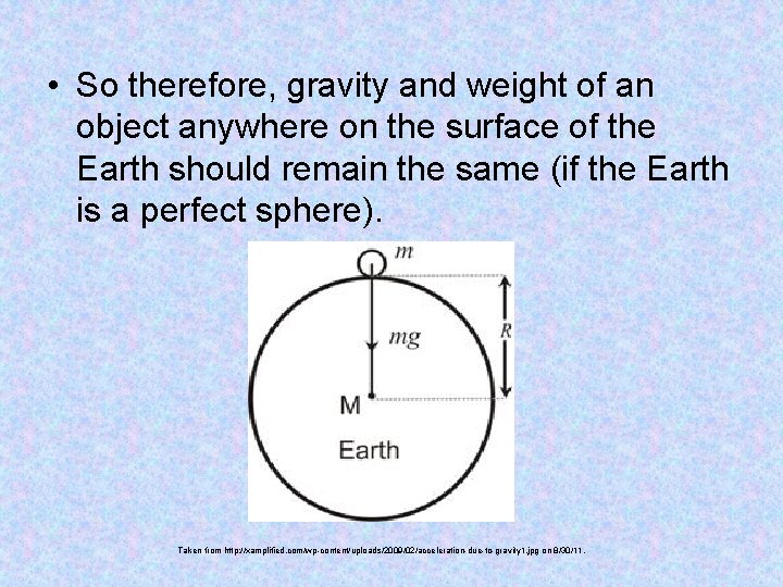  • So therefore, gravity and weight of an object anywhere on the surface