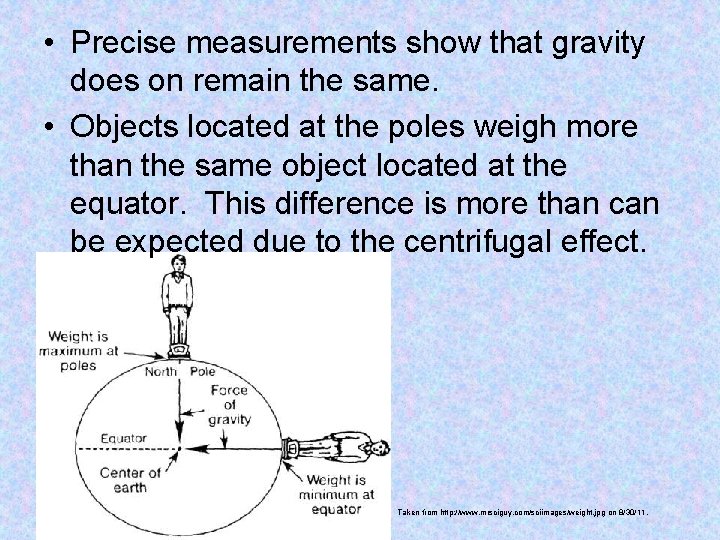  • Precise measurements show that gravity does on remain the same. • Objects
