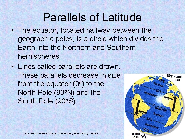 Parallels of Latitude • The equator, located halfway between the geographic poles, is a