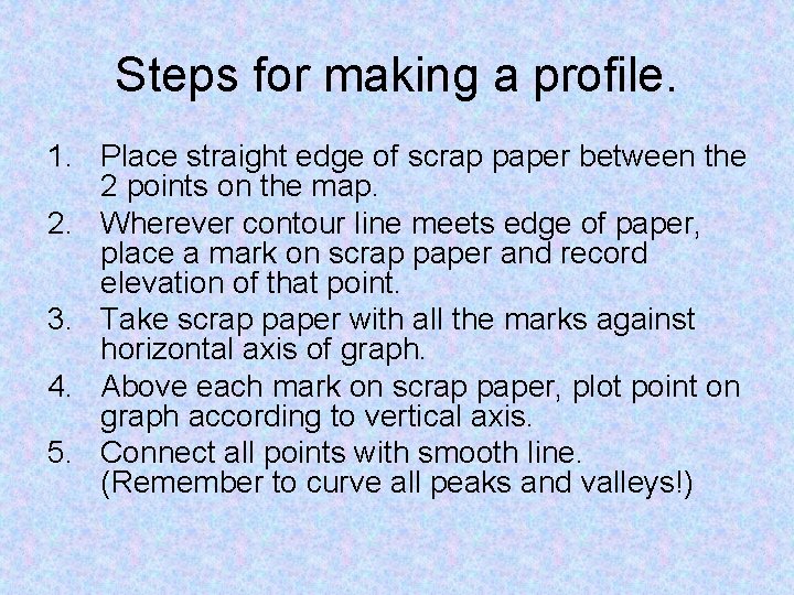 Steps for making a profile. 1. Place straight edge of scrap paper between the