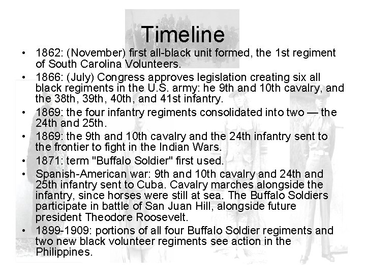 Timeline • 1862: (November) first all-black unit formed, the 1 st regiment of South