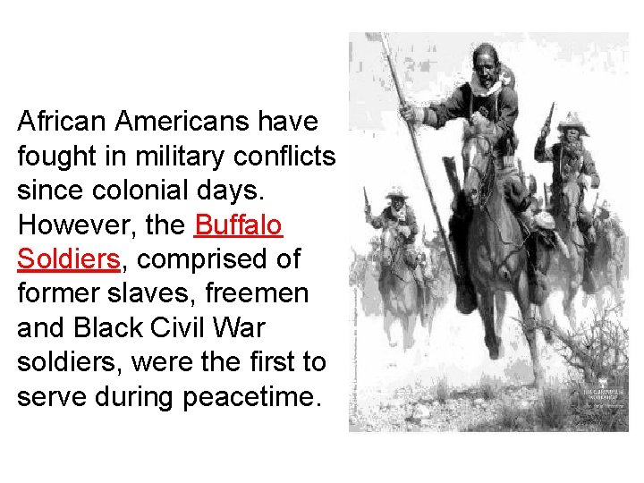 African Americans have fought in military conflicts since colonial days. However, the Buffalo Soldiers,