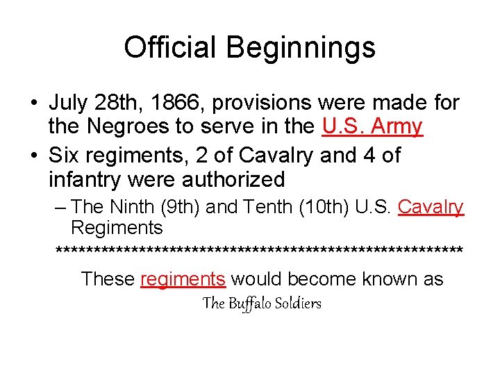 Official Beginnings • July 28 th, 1866, provisions were made for the Negroes to