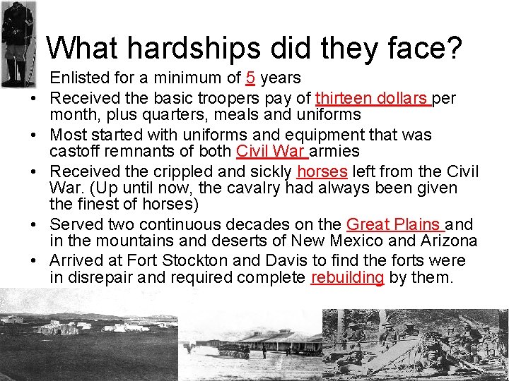 What hardships did they face? • Enlisted for a minimum of 5 years •