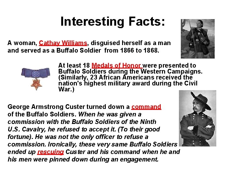 Interesting Facts: A woman, Cathay Williams, disguised herself as a man and served as