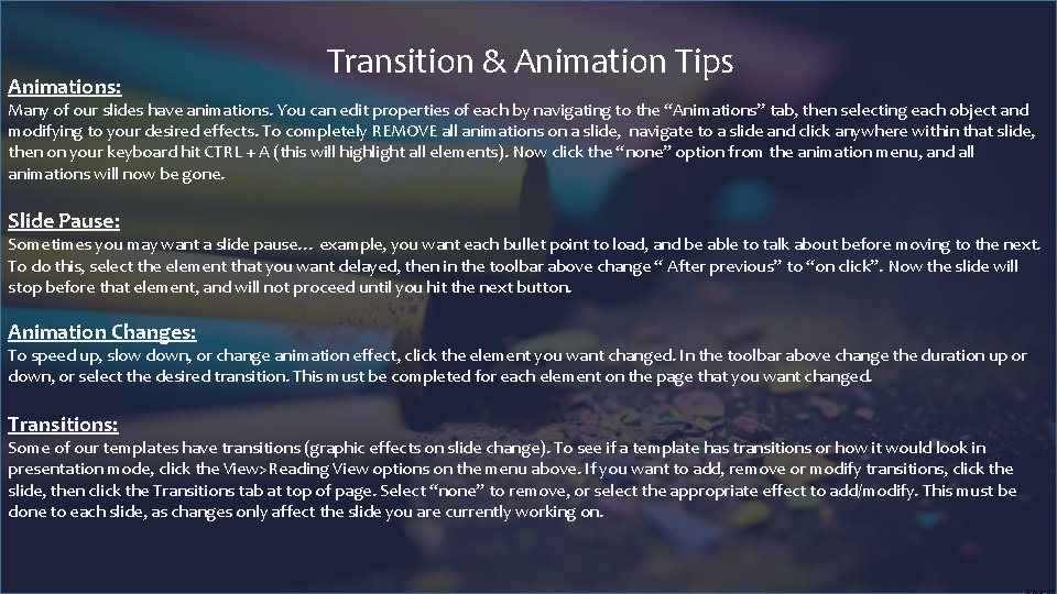 Animations: Transition & Animation Tips Many of our slides have animations. You can edit