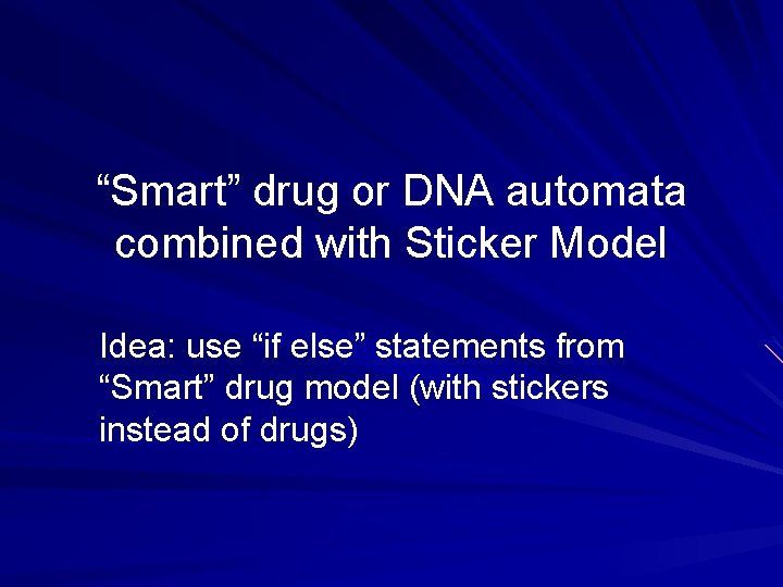 “Smart” drug or DNA automata combined with Sticker Model Idea: use “if else” statements