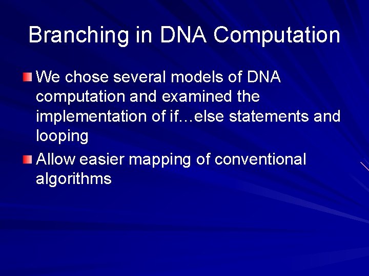 Branching in DNA Computation We chose several models of DNA computation and examined the
