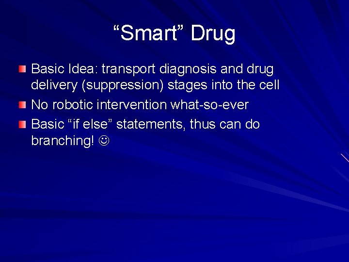 “Smart” Drug Basic Idea: transport diagnosis and drug delivery (suppression) stages into the cell
