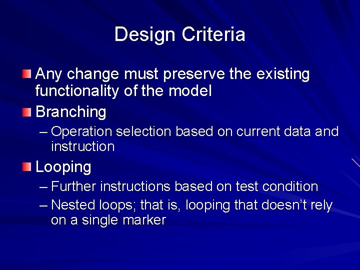 Design Criteria Any change must preserve the existing functionality of the model Branching –