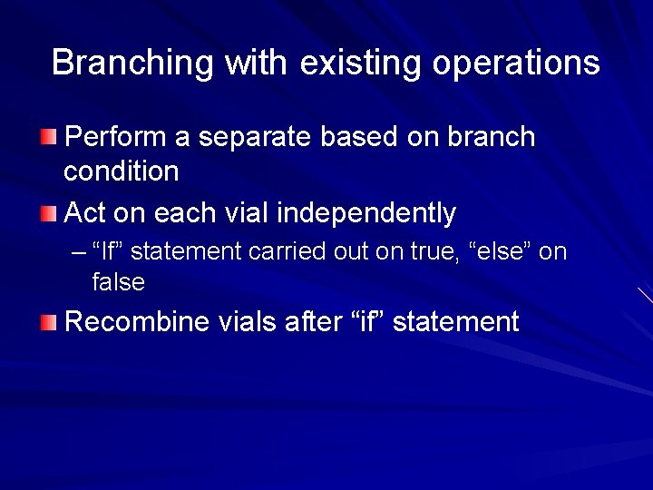 Branching with existing operations Perform a separate based on branch condition Act on each