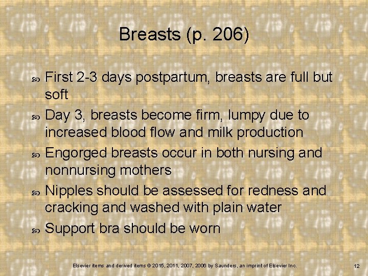 Breasts (p. 206) First 2 -3 days postpartum, breasts are full but soft Day