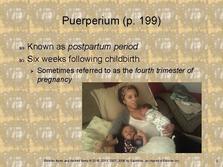 Puerperium (p. 199) Known as postpartum period Six weeks following childbirth Ø Sometimes referred