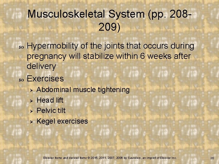 Musculoskeletal System (pp. 208209) Hypermobility of the joints that occurs during pregnancy will stabilize
