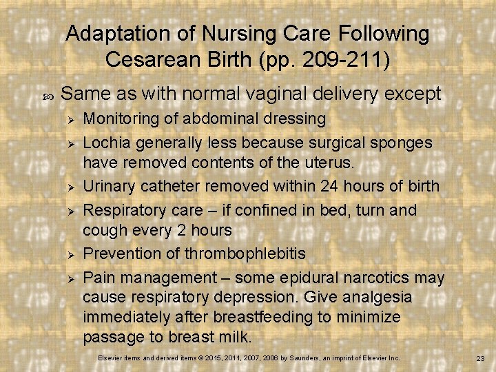 Adaptation of Nursing Care Following Cesarean Birth (pp. 209 -211) Same as with normal