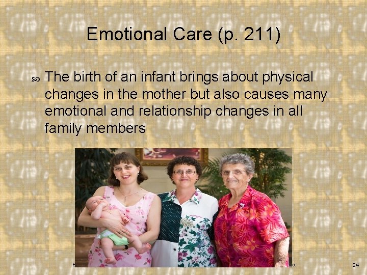 Emotional Care (p. 211) The birth of an infant brings about physical changes in
