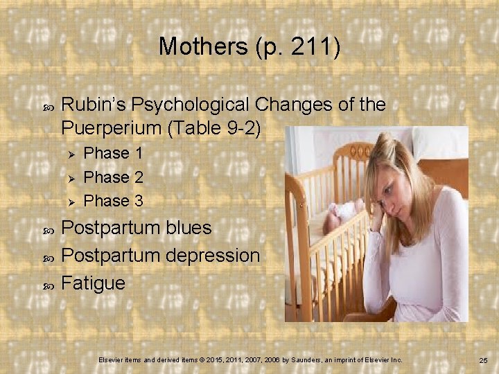Mothers (p. 211) Rubin’s Psychological Changes of the Puerperium (Table 9 -2) Ø Ø