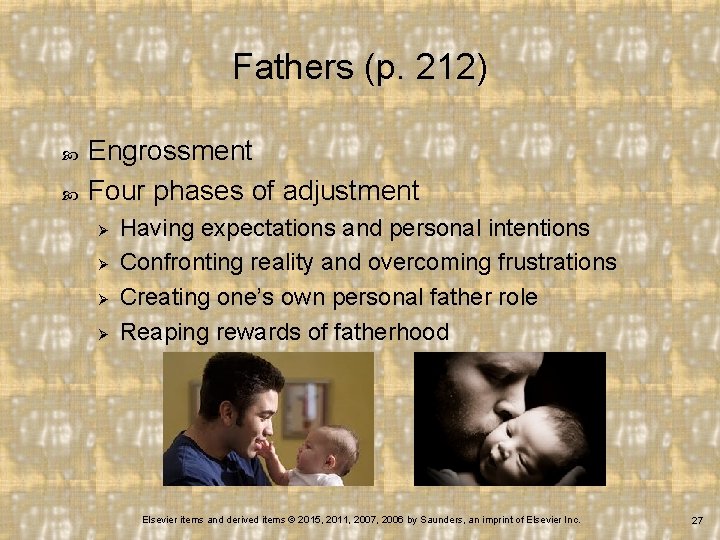 Fathers (p. 212) Engrossment Four phases of adjustment Ø Ø Having expectations and personal