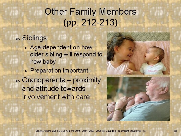 Other Family Members (pp. 212 -213) Siblings Ø Ø Age-dependent on how older sibling