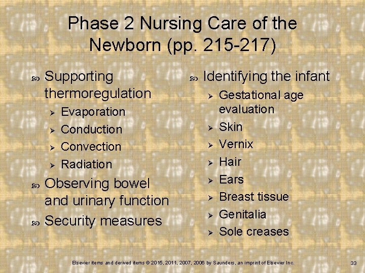 Phase 2 Nursing Care of the Newborn (pp. 215 -217) Supporting thermoregulation Ø Ø