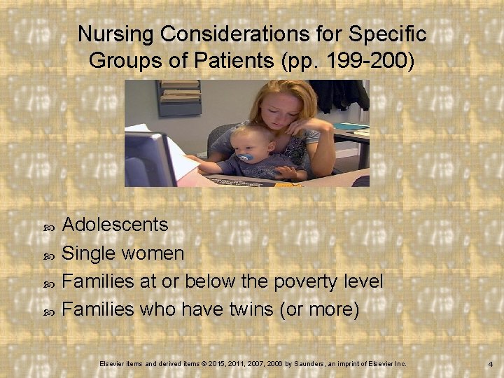 Nursing Considerations for Specific Groups of Patients (pp. 199 -200) Adolescents Single women Families