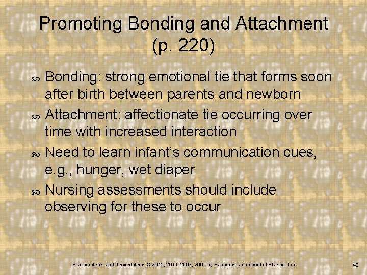 Promoting Bonding and Attachment (p. 220) Bonding: strong emotional tie that forms soon after