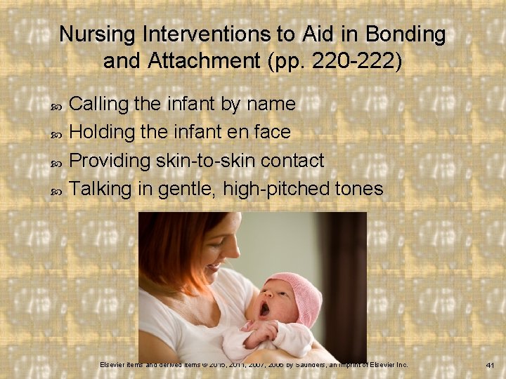 Nursing Interventions to Aid in Bonding and Attachment (pp. 220 -222) Calling the infant