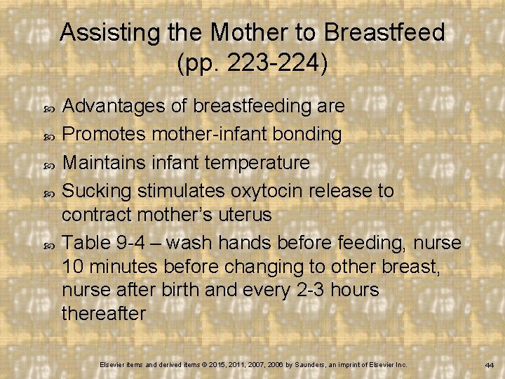 Assisting the Mother to Breastfeed (pp. 223 -224) Advantages of breastfeeding are Promotes mother-infant