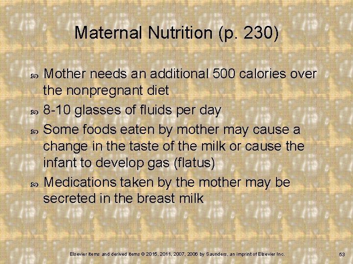 Maternal Nutrition (p. 230) Mother needs an additional 500 calories over the nonpregnant diet