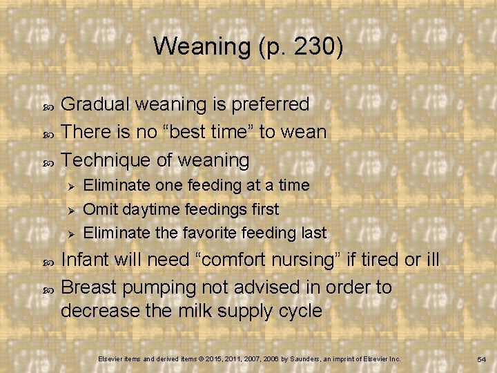 Weaning (p. 230) Gradual weaning is preferred There is no “best time” to wean